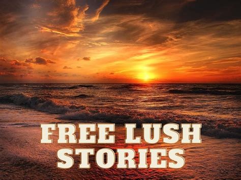 lush stroies|Lush stories.